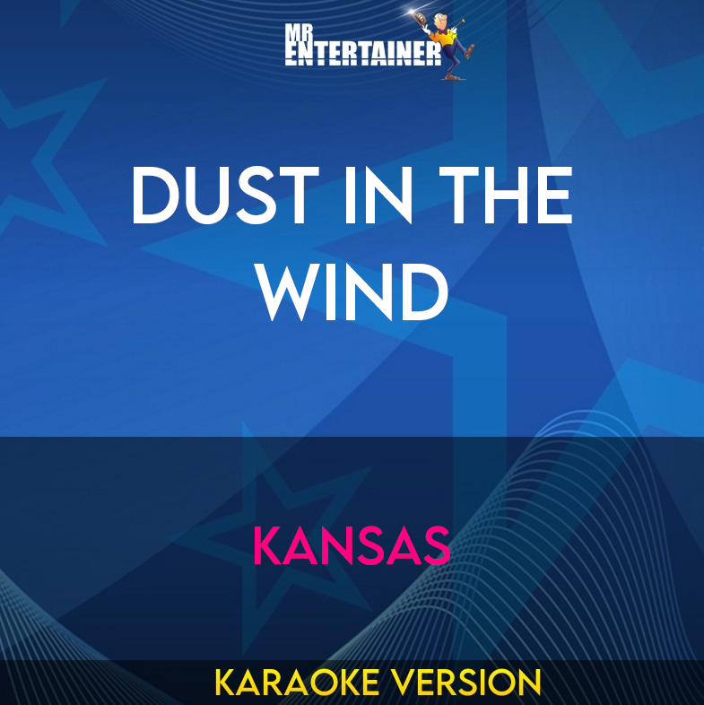 Dust In The Wind - Kansas (Karaoke Version) from Mr Entertainer Karaoke
