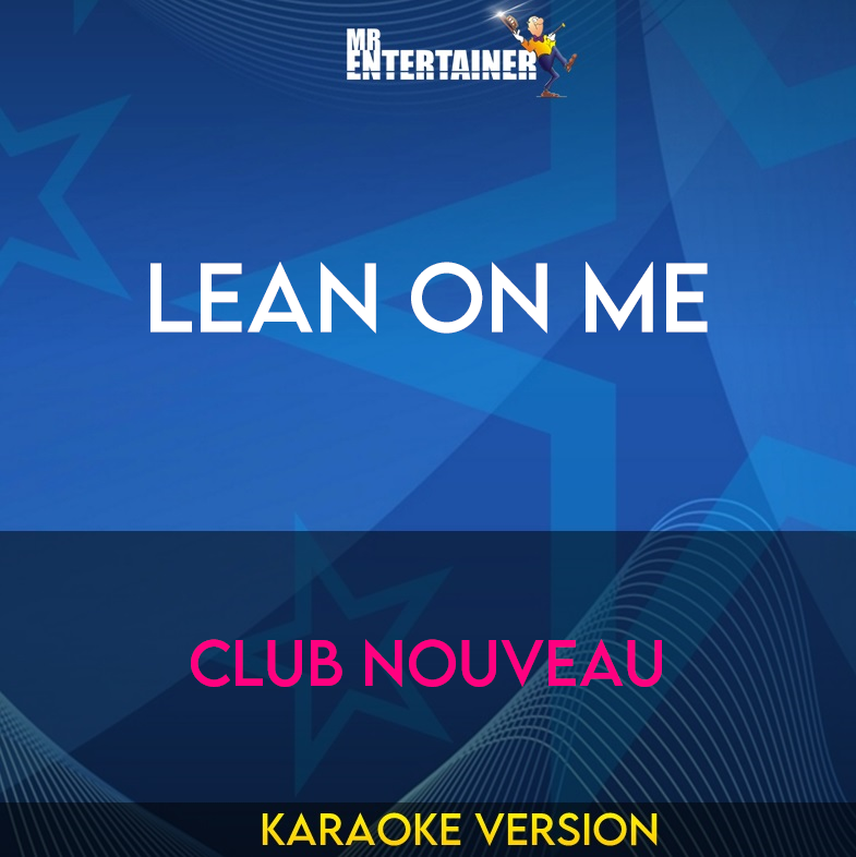 Lean On Me - Club Nouveau (Karaoke Version) from Mr Entertainer Karaoke