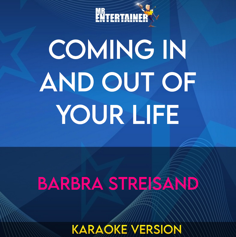 Coming In And Out Of Your Life - Barbra Streisand (Karaoke Version) from Mr Entertainer Karaoke