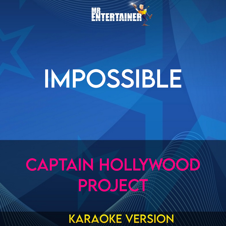 Impossible - Captain Hollywood Project (Karaoke Version) from Mr Entertainer Karaoke