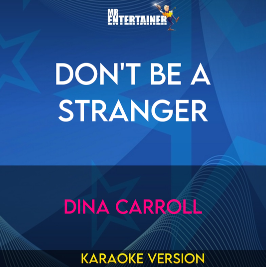 Don't Be A Stranger - Dina Carroll (Karaoke Version) from Mr Entertainer Karaoke