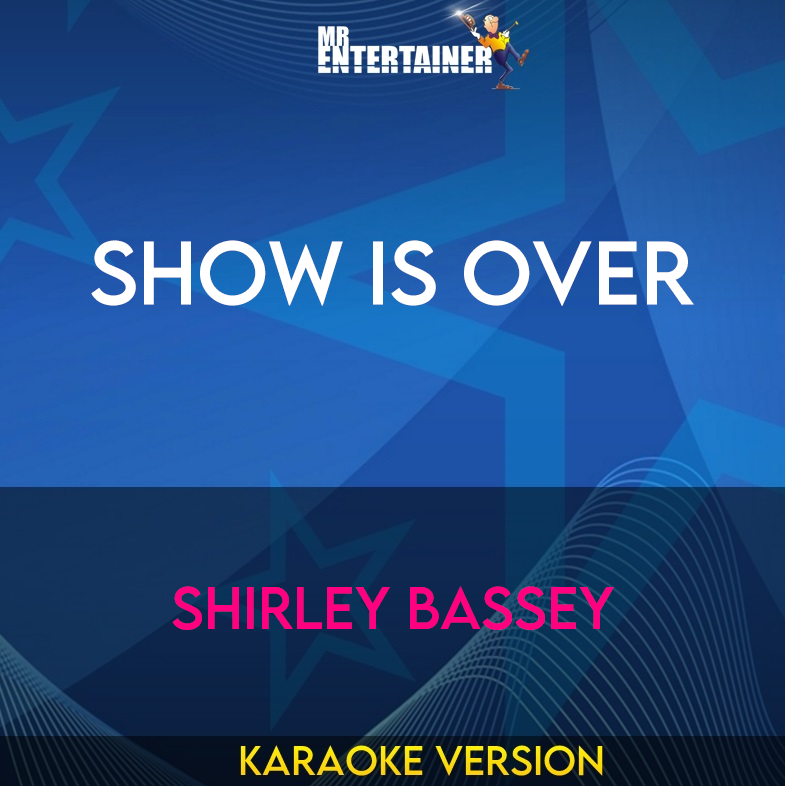 Show Is Over - Shirley Bassey (Karaoke Version) from Mr Entertainer Karaoke