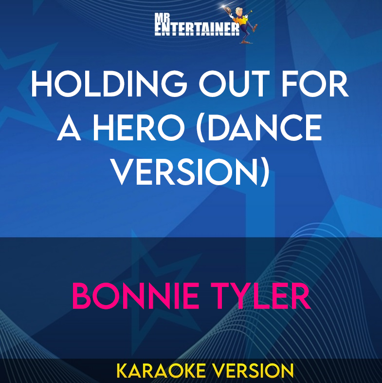 Holding Out For A Hero (Dance Version) - Bonnie Tyler (Karaoke Version) from Mr Entertainer Karaoke