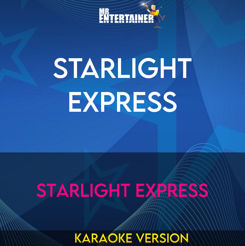 Starlight Express - Starlight Express (Karaoke Version) from Mr Entertainer Karaoke