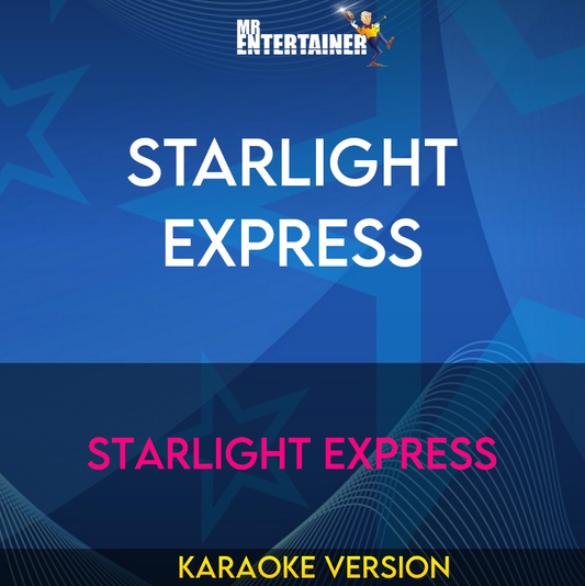 Starlight Express - Starlight Express (Karaoke Version) from Mr Entertainer Karaoke