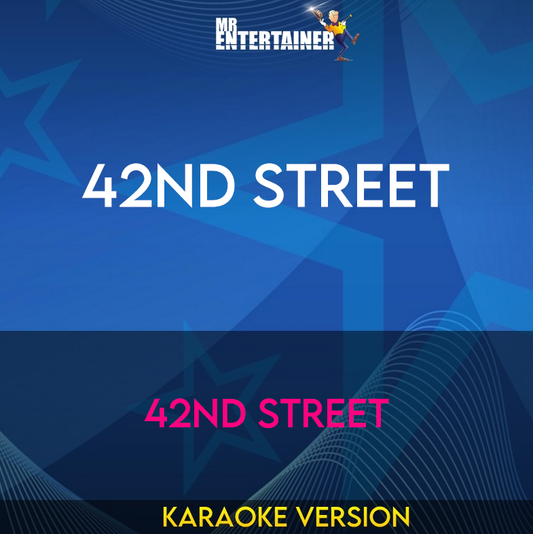 42nd Street - 42nd Street (Karaoke Version) from Mr Entertainer Karaoke