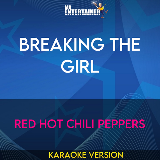 Breaking The Girl - Red Hot Chili Peppers (Karaoke Version) from Mr Entertainer Karaoke
