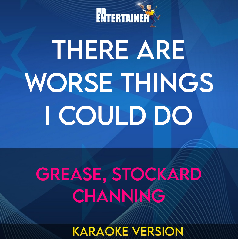 There Are Worse Things I Could Do - Grease, Stockard Channing (Karaoke Version) from Mr Entertainer Karaoke