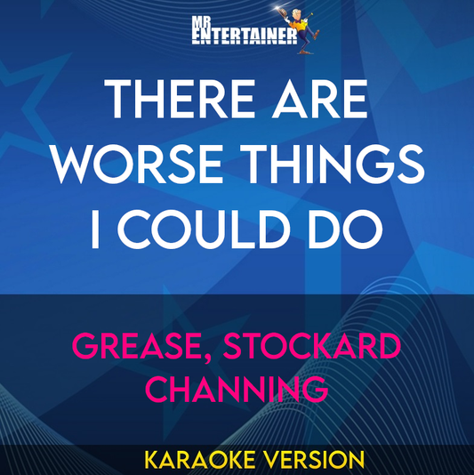 There Are Worse Things I Could Do - Grease, Stockard Channing (Karaoke Version) from Mr Entertainer Karaoke