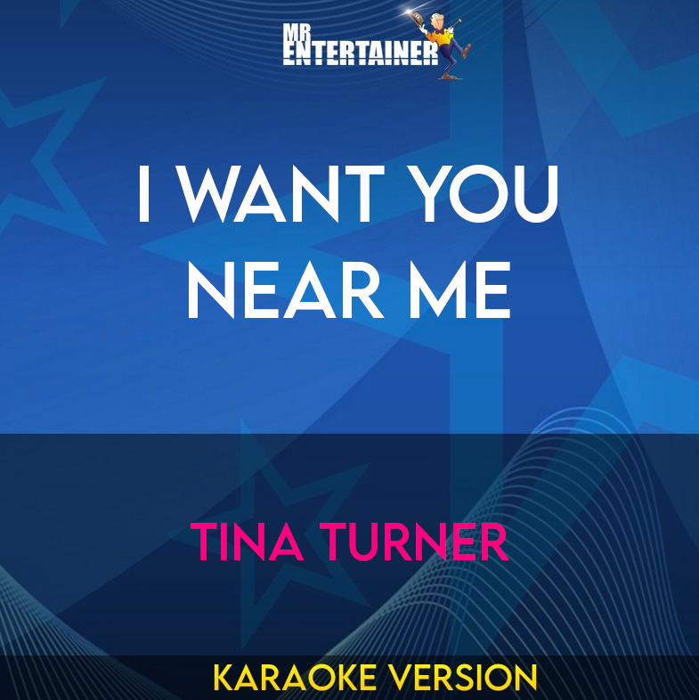 I Want You Near Me - Tina Turner (Karaoke Version) from Mr Entertainer Karaoke