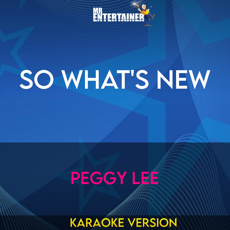 So What's New - Peggy Lee (Karaoke Version) from Mr Entertainer Karaoke