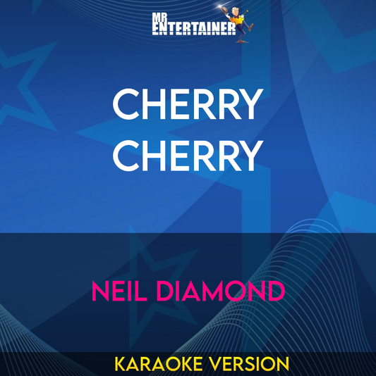 Cherry Cherry - Neil Diamond (Karaoke Version) from Mr Entertainer Karaoke