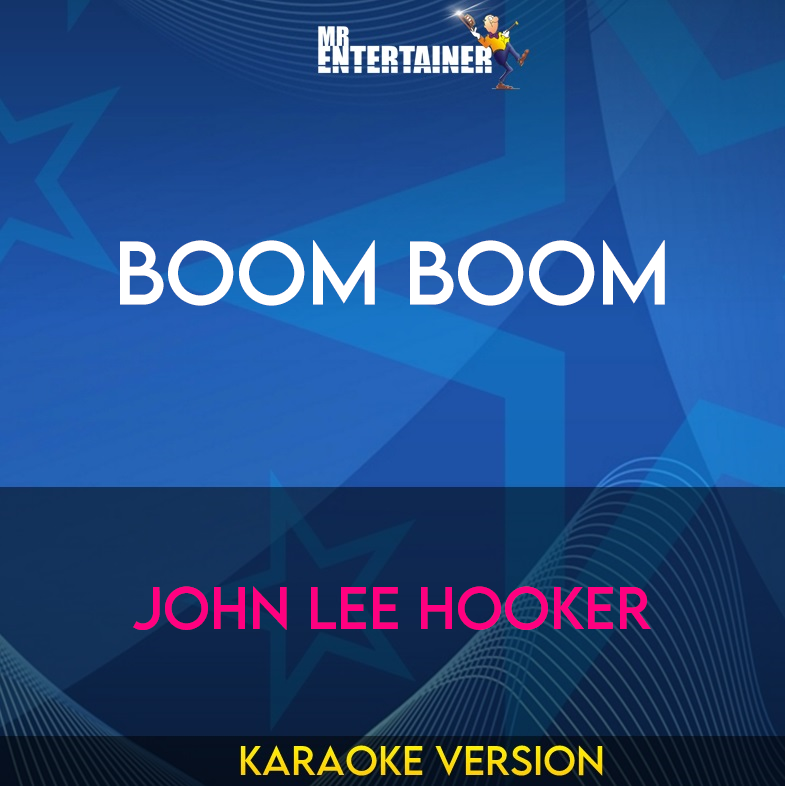 Boom Boom - John Lee Hooker (Karaoke Version) from Mr Entertainer Karaoke