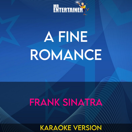 A Fine Romance - Frank Sinatra (Karaoke Version) from Mr Entertainer Karaoke