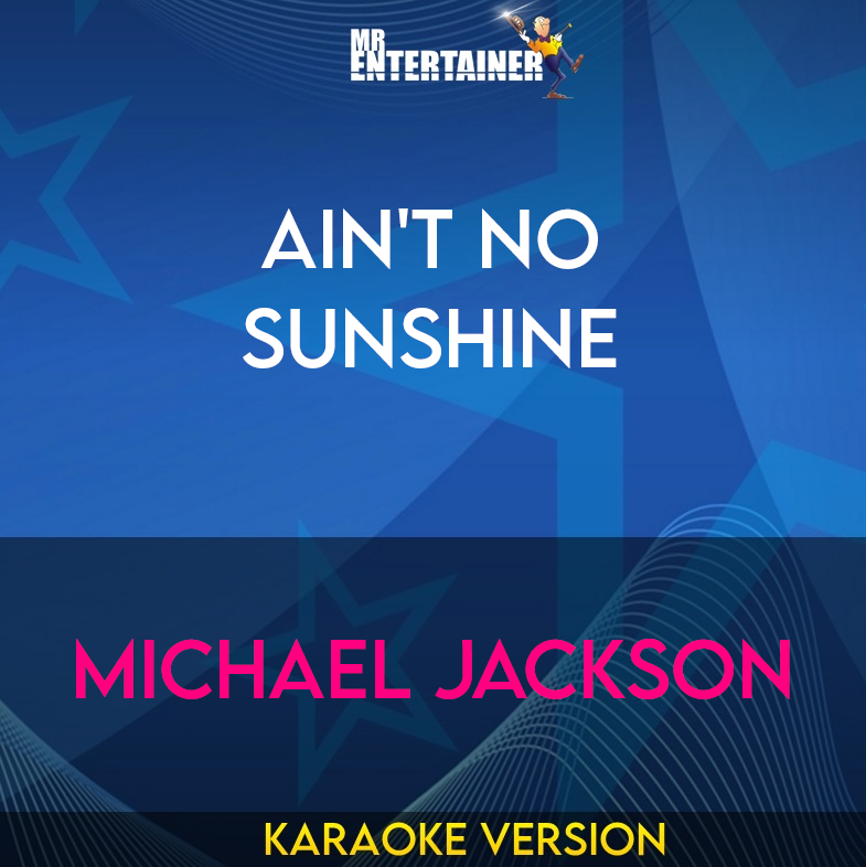 Ain't No Sunshine - Michael Jackson (Karaoke Version) from Mr Entertainer Karaoke