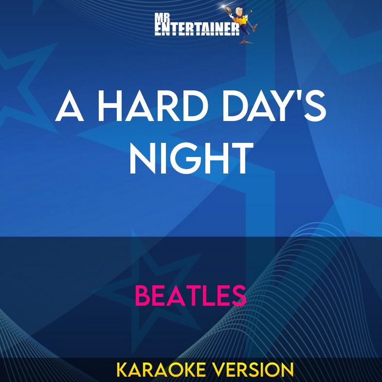 A Hard Day's Night - Beatles (Karaoke Version) from Mr Entertainer Karaoke