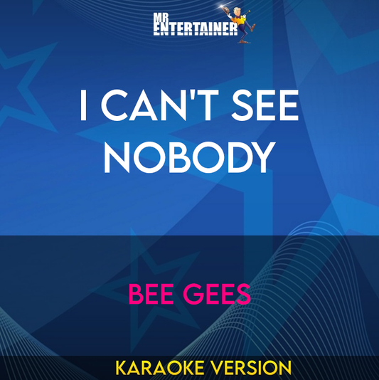 I Can't See Nobody - Bee Gees (Karaoke Version) from Mr Entertainer Karaoke