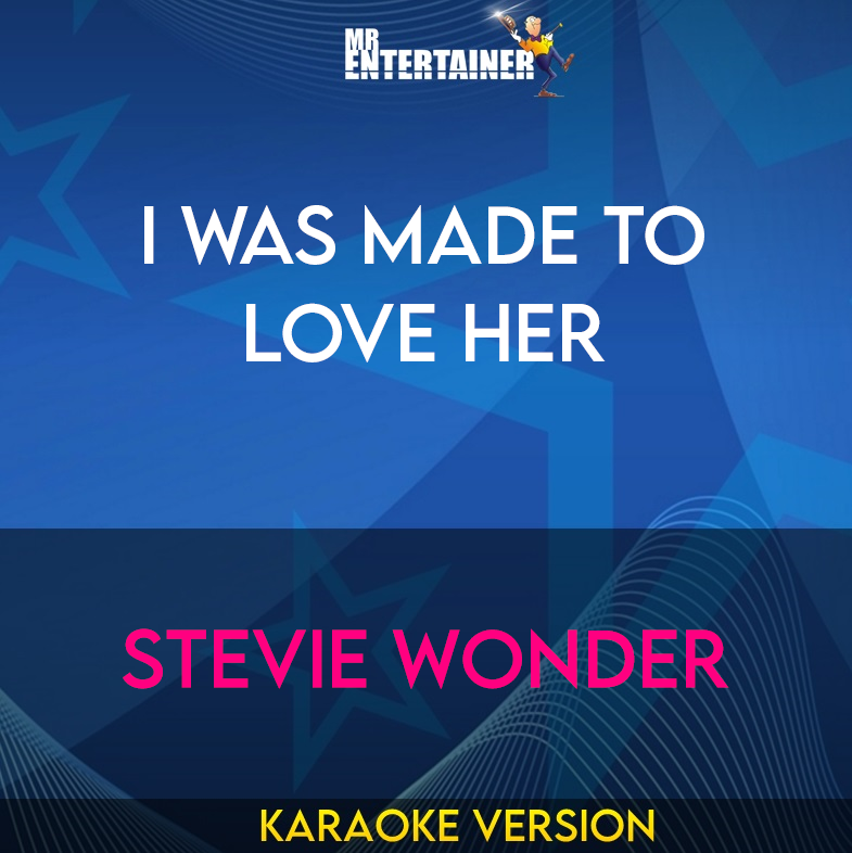 I Was Made To Love Her - Stevie Wonder (Karaoke Version) from Mr Entertainer Karaoke