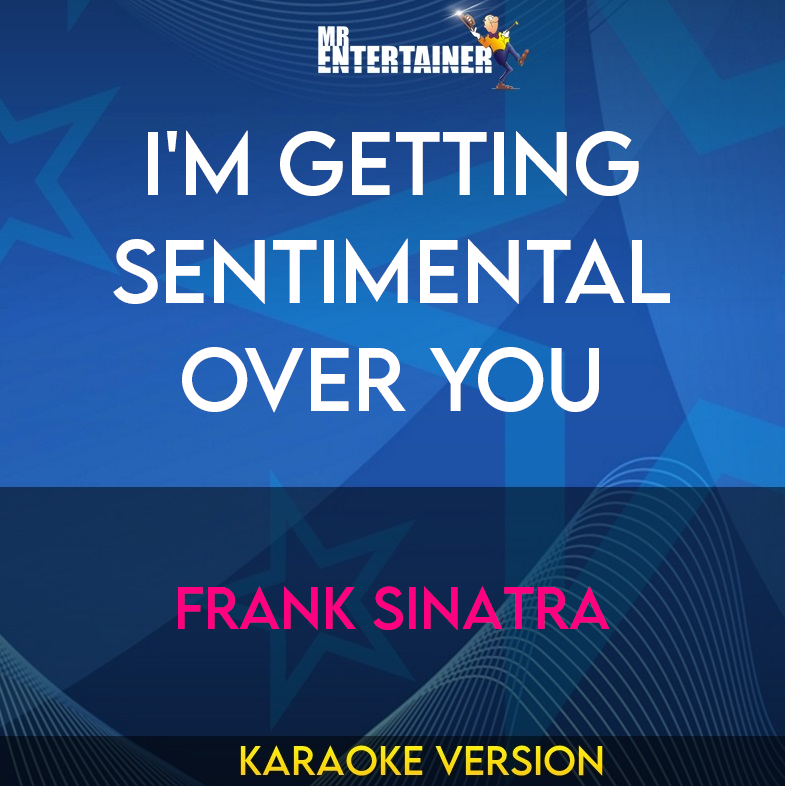 I'm Getting Sentimental Over You - Frank Sinatra (Karaoke Version) from Mr Entertainer Karaoke