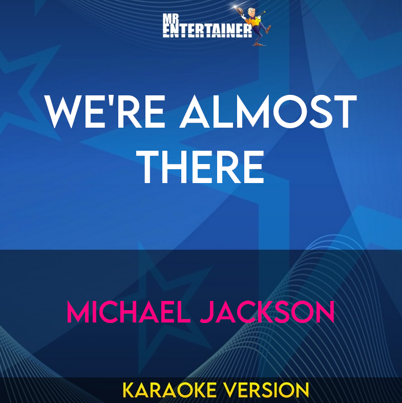 We're Almost There - Michael Jackson (Karaoke Version) from Mr Entertainer Karaoke