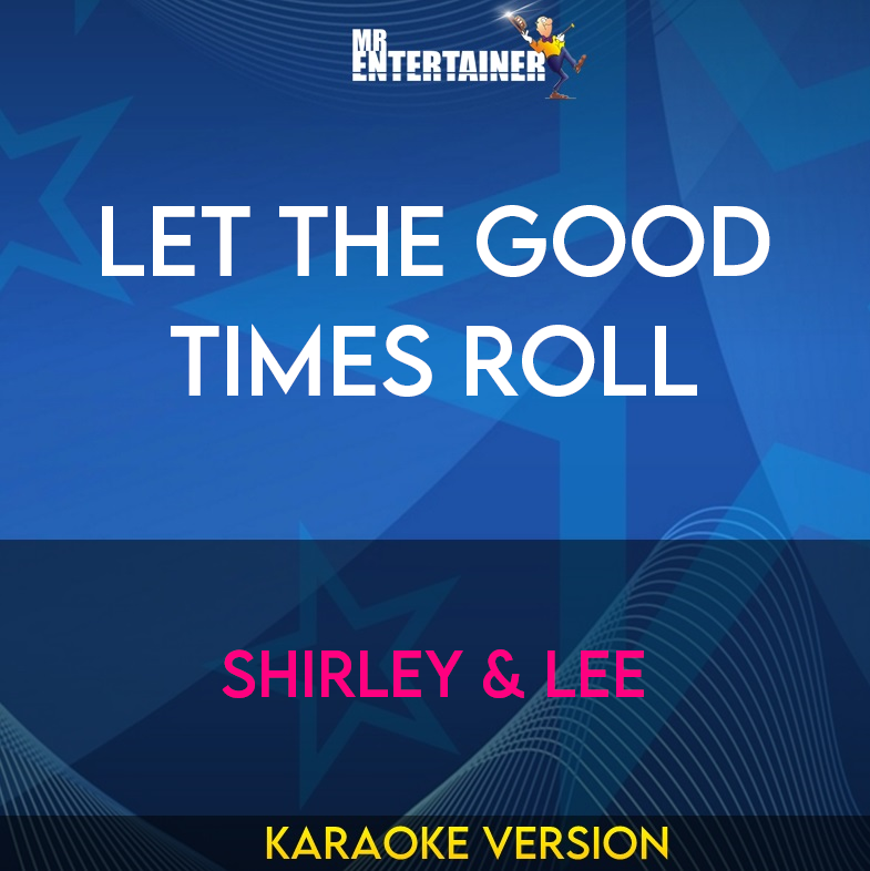 Let The Good Times Roll - Shirley & Lee (Karaoke Version) from Mr Entertainer Karaoke