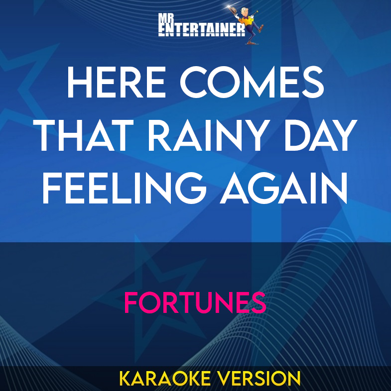 Here Comes That Rainy Day Feeling Again - Fortunes (Karaoke Version) from Mr Entertainer Karaoke