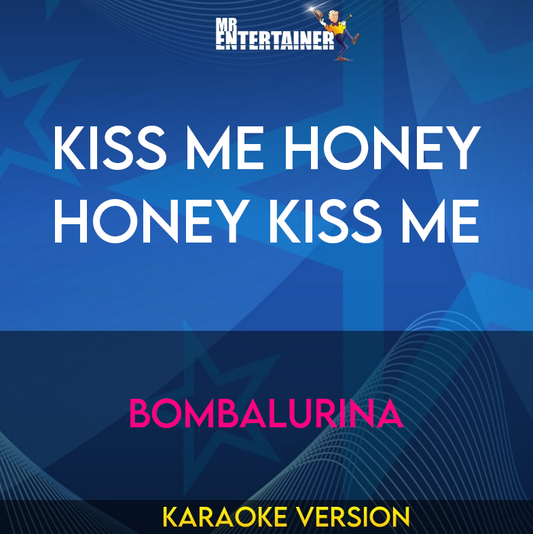 Kiss Me Honey Honey Kiss Me - Bombalurina (Karaoke Version) from Mr Entertainer Karaoke