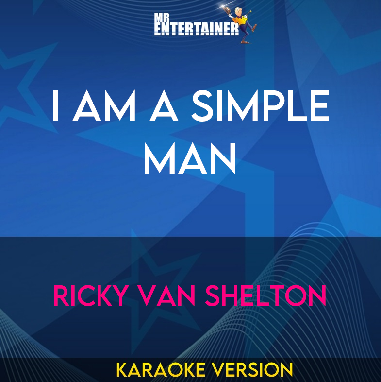 I Am A Simple Man - Ricky Van Shelton (Karaoke Version) from Mr Entertainer Karaoke