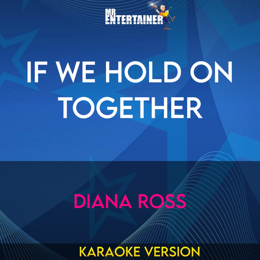 If We Hold On Together - Diana Ross (Karaoke Version) from Mr Entertainer Karaoke