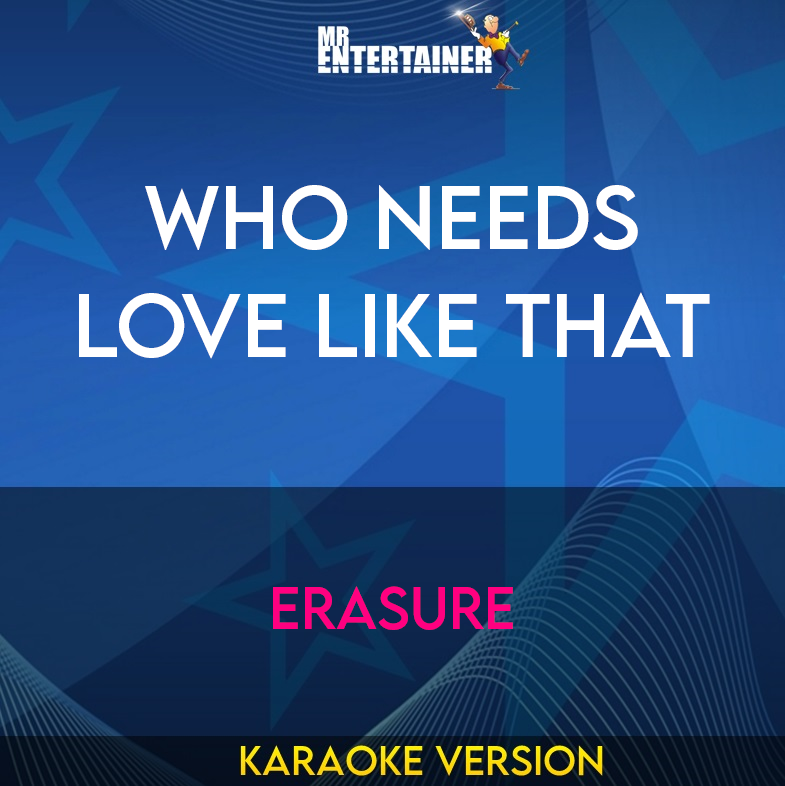 Who Needs Love Like That - Erasure (Karaoke Version) from Mr Entertainer Karaoke