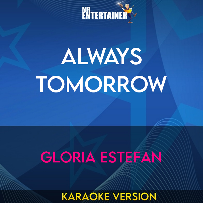 Always Tomorrow - Gloria Estefan (Karaoke Version) from Mr Entertainer Karaoke