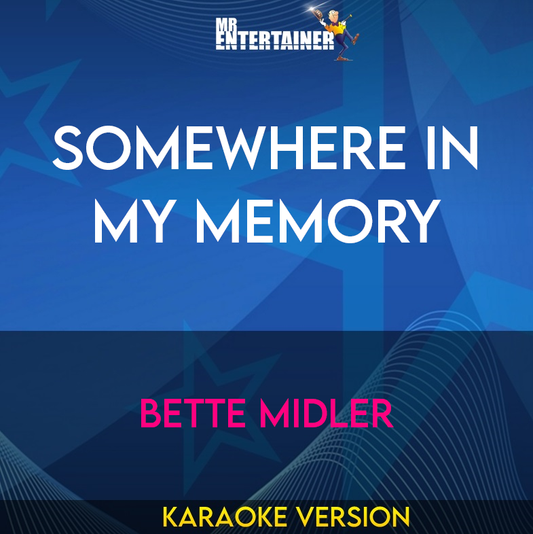 Somewhere In My Memory - Bette Midler (Karaoke Version) from Mr Entertainer Karaoke