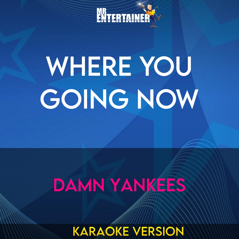 Where You Going Now - Damn Yankees (Karaoke Version) from Mr Entertainer Karaoke