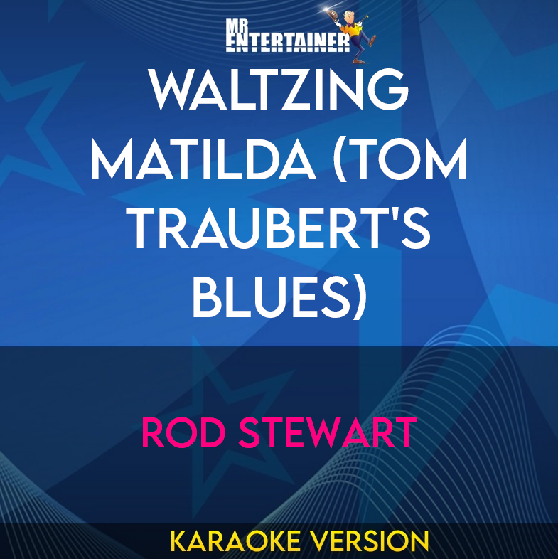 Waltzing Matilda (tom Traubert's Blues) - Rod Stewart (Karaoke Version) from Mr Entertainer Karaoke