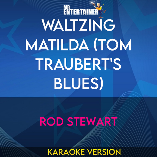 Waltzing Matilda (tom Traubert's Blues) - Rod Stewart (Karaoke Version) from Mr Entertainer Karaoke