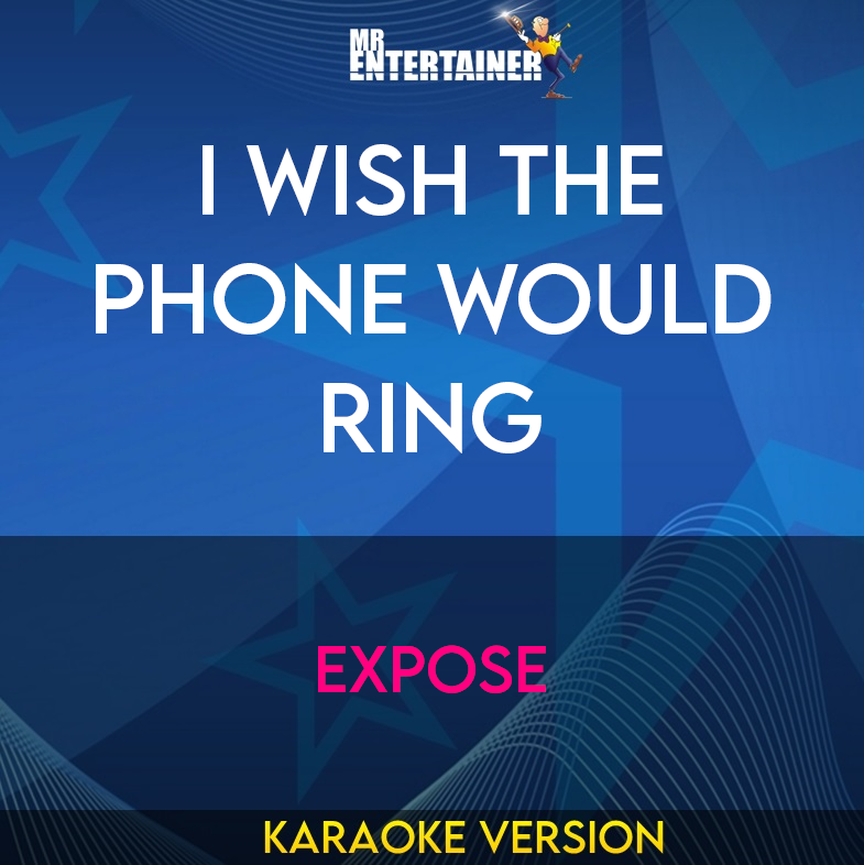 I Wish The Phone Would Ring - Expose (Karaoke Version) from Mr Entertainer Karaoke