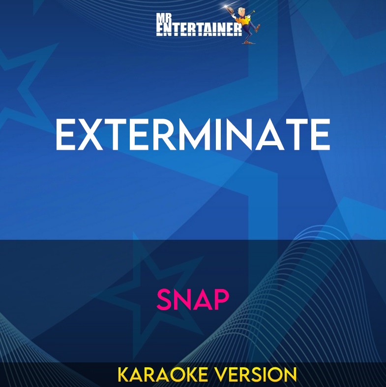 Exterminate - Snap (Karaoke Version) from Mr Entertainer Karaoke