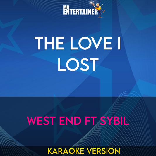 The Love I Lost - West End ft Sybil (Karaoke Version) from Mr Entertainer Karaoke
