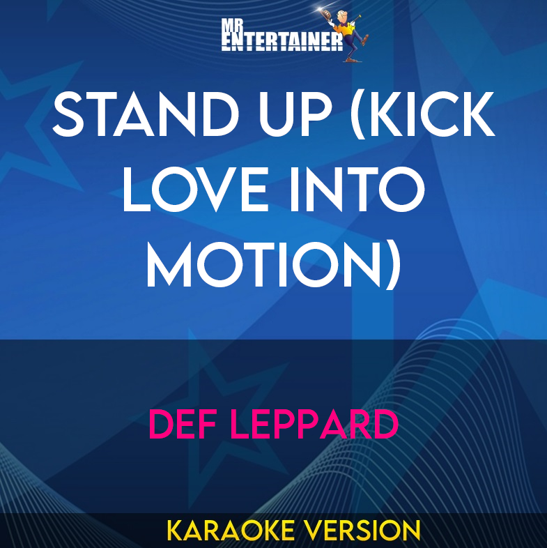 Stand Up (Kick Love Into Motion) - Def Leppard (Karaoke Version) from Mr Entertainer Karaoke