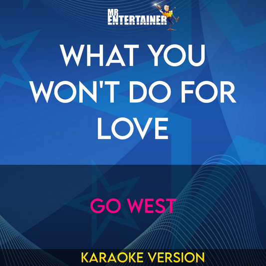 What You Won't Do For Love - Go West (Karaoke Version) from Mr Entertainer Karaoke