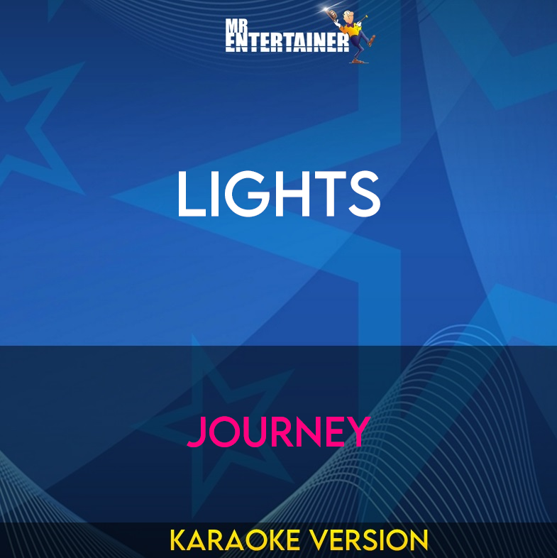 Lights - Journey (Karaoke Version) from Mr Entertainer Karaoke