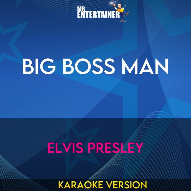 Big Boss Man - Elvis Presley (Karaoke Version) from Mr Entertainer Karaoke