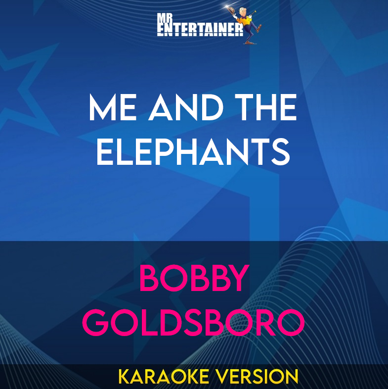 Me And The Elephants - Bobby Goldsboro (Karaoke Version) from Mr Entertainer Karaoke