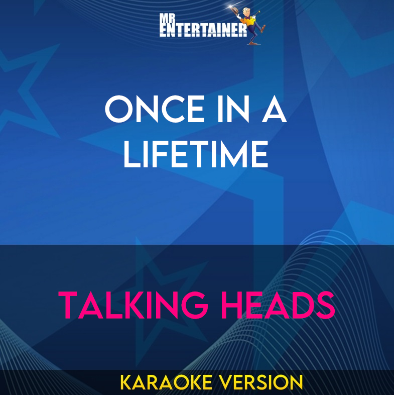 Once In A Lifetime - Talking Heads (Karaoke Version) from Mr Entertainer Karaoke