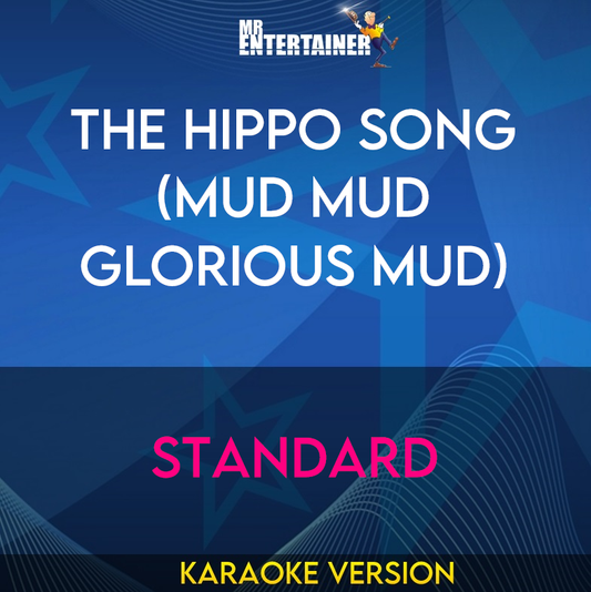 The Hippo Song (mud Mud Glorious Mud) - Standard (Karaoke Version) from Mr Entertainer Karaoke