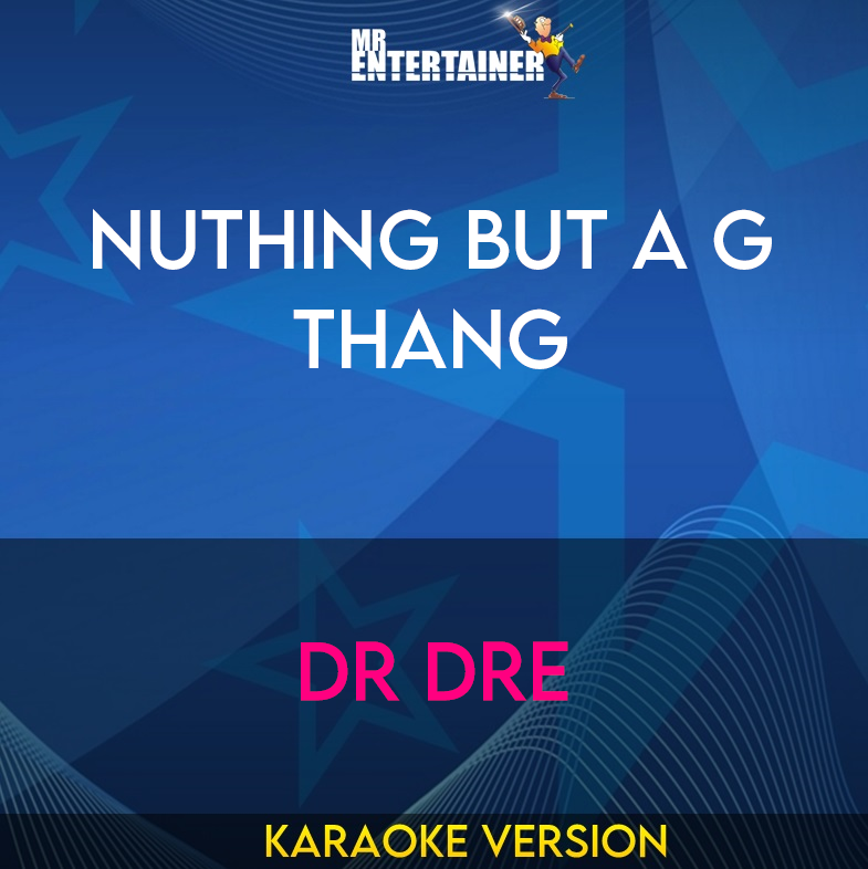 NuthinG But A G Thang - Dr Dre (Karaoke Version) from Mr Entertainer Karaoke