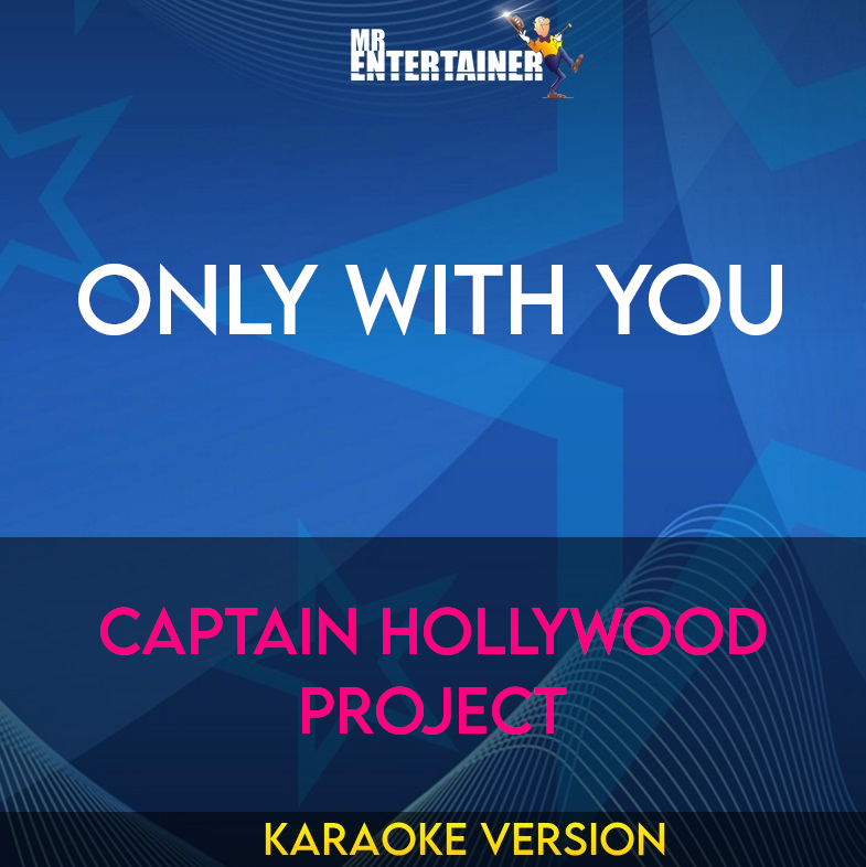 Only With You - Captain Hollywood Project (Karaoke Version) from Mr Entertainer Karaoke