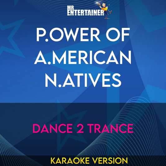 P.ower Of A.merican N.atives - Dance 2 Trance (Karaoke Version) from Mr Entertainer Karaoke