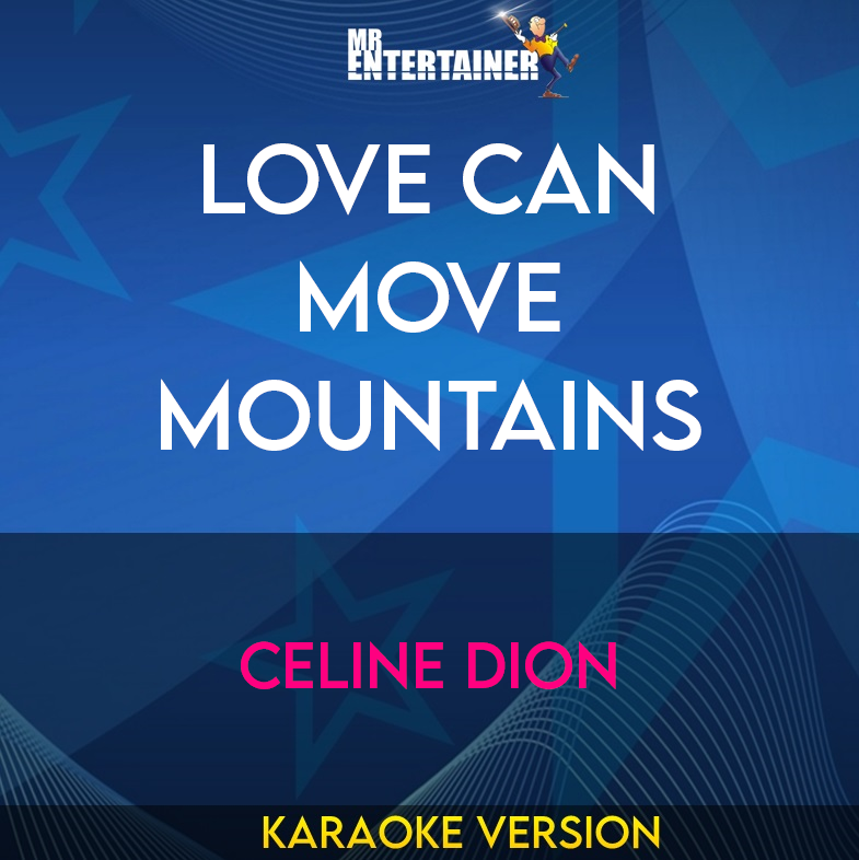 Love Can Move Mountains - Celine Dion (Karaoke Version) from Mr Entertainer Karaoke