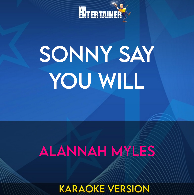 Sonny Say You Will - Alannah Myles (Karaoke Version) from Mr Entertainer Karaoke